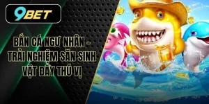 Bắn Cá Nhân Ngư - Trải Nghiệm Săn Sinh Vật Đầy Thú Vị
